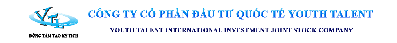 CÔNG TY Cổ Phần Đầu Tư Quốc Tế YOUTH TALENT